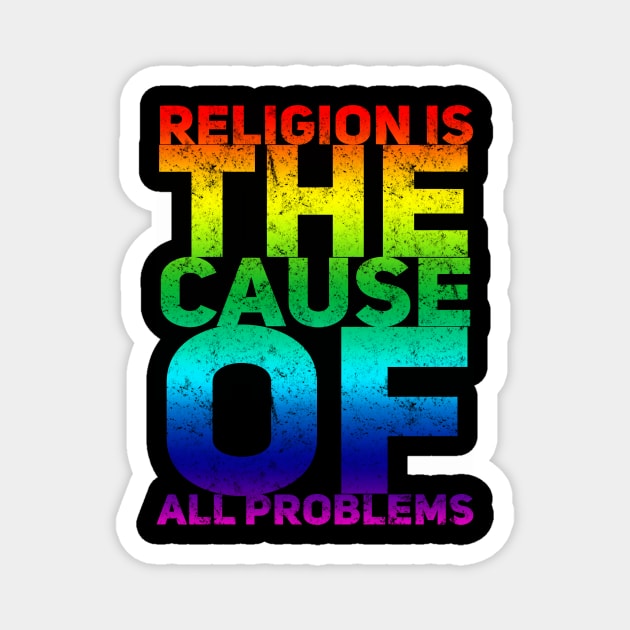 RELIGION THE CAUSE OF ALL PROBLEMS Magnet by Lin Watchorn 