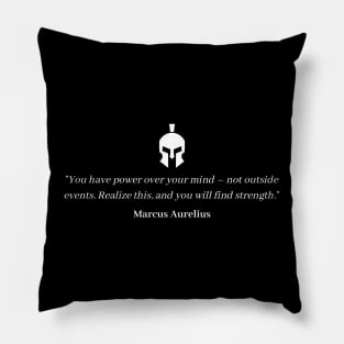 "You have power over your mind – not outside events. Realize this, and you will find strength." - Marcus Aurelius Motivational Quote Pillow