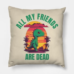 All My Friends Are Dead Pillow