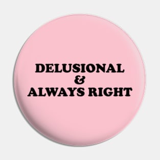 Delusional & Always Right - Y2K Style Pin