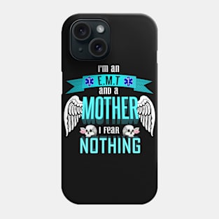 im an EMT and a mother I fear nothing Phone Case