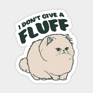 I Don't Give a Fluff || Adorable Fluffy Persian Cat Magnet