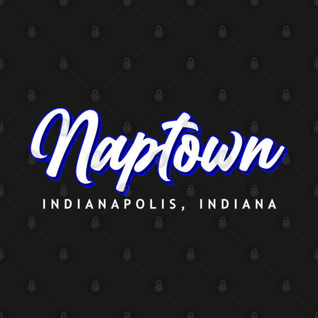 Naptown Indianapolis, Indiana Indianapolis TShirt TeePublic