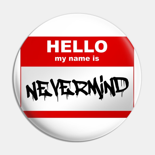 Hello my name is Nevermind Pin by Smurnov