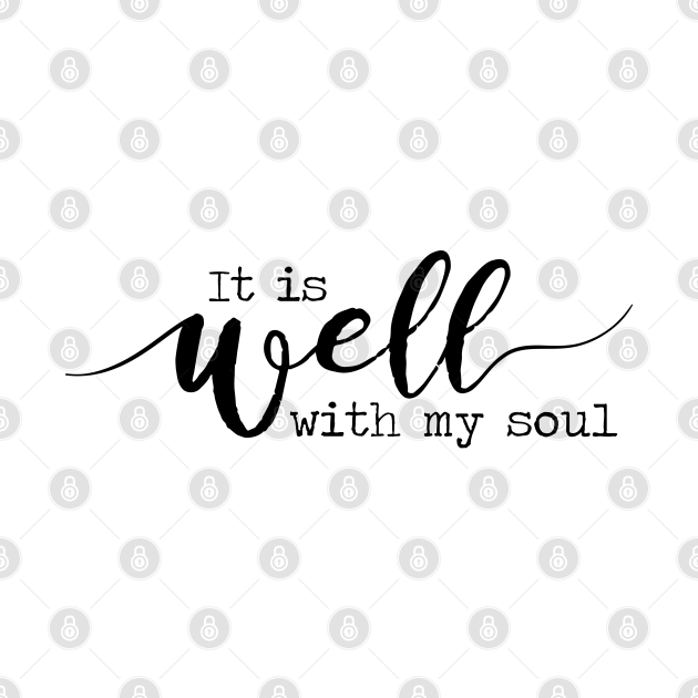It Is Well With My Soul - It Is Well With My Soul - T-Shirt | TeePublic