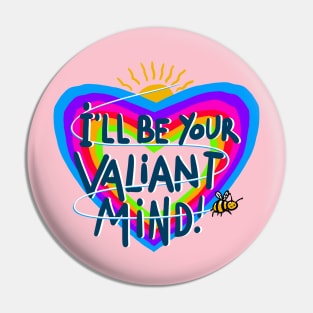 Be a valiant mind Pin