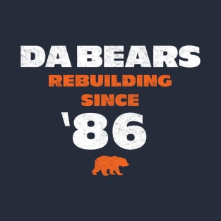 Da Bears - Rebuilding Since '86 T-Shirt