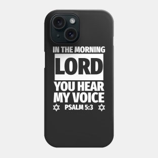 Psalm 5:3 Lord You Hear My Voice Bible Verse Phone Case