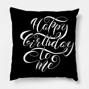 Happy birthday to me (white) Pillow