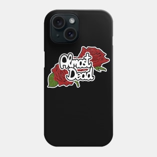 Almost Dead | Goth Shirt Phone Case