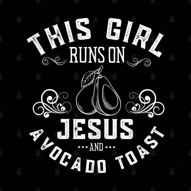 This Girls Runs on Jesus and Avocado Toast by MalibuSun