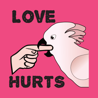 Love Hurts - Moluccan Cockatoo Parrot T-Shirt