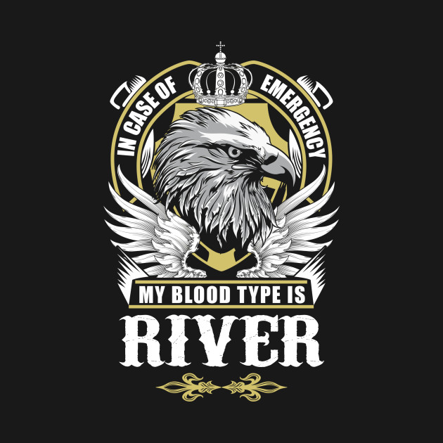 Disover River Name T Shirt - In Case Of Emergency My Blood Type Is River Gift Item - River - T-Shirt