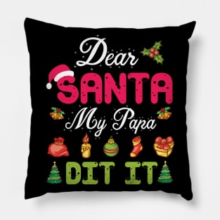 Dear Santa My Papa Did It Merry Christmas Xmas Noel Day Pillow