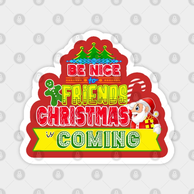 Be Nice to Friends Christmas Gift Idea Magnet by werdanepo
