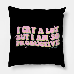 I Cry A Lot But I Am So Productive It's an Art Groovy Pillow