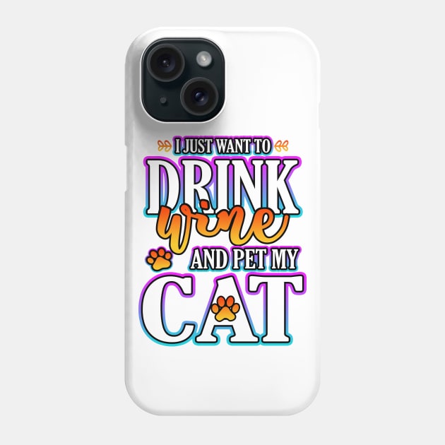 I Just Want To Drink Wine And Pet My Cat Phone Case by Shawnsonart