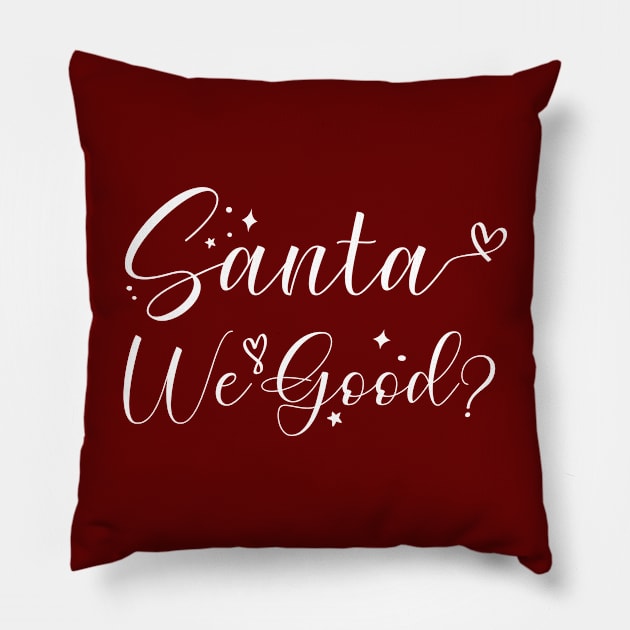 Santa We Good? Pillow by kirayuwi