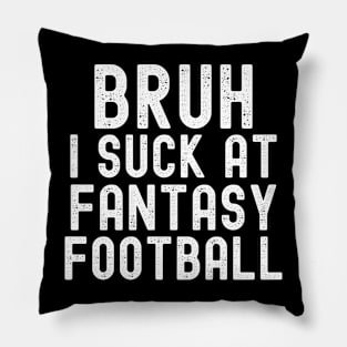 I Suck At Fantasy Football Pillow