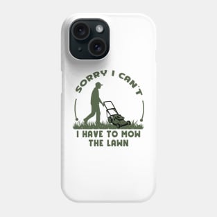 Sorry I Cant I Have To Mow The Lawn Funny Riding Mower Dad Phone Case