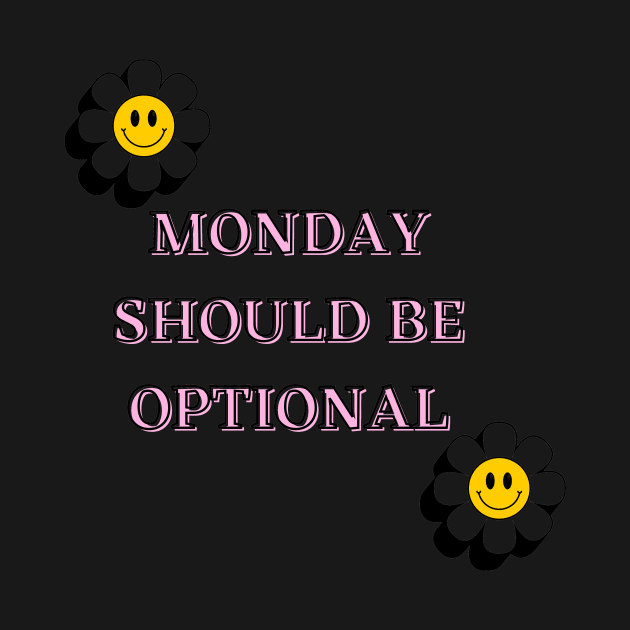 Monday Should Be Optional by malbajshop