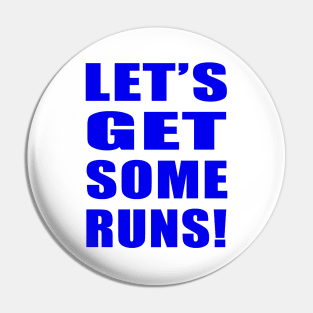 Let's Get Some Runs! Pin