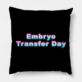 Embryo Transfer Day Pillow