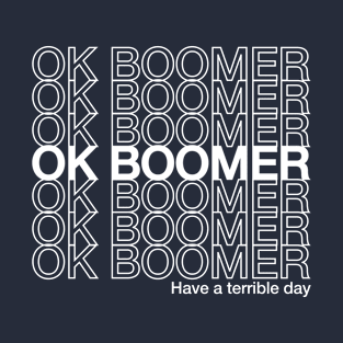 Ok boomer terrible day T-Shirt