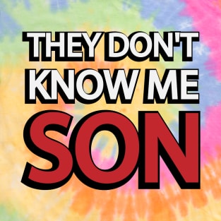 They don't know me son - motivational quote T-Shirt