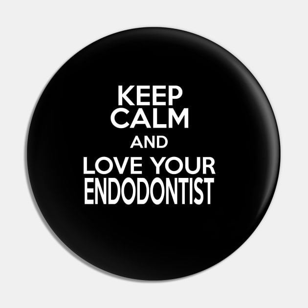 keep calm and love your endodontist Pin by TshirtsCintia