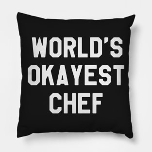 World's Okayest Chef - Funny Saying Sarcastic Pillow