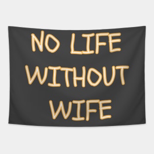 no life without wife Tapestry