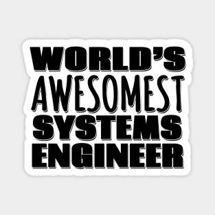 World's Awesomest Systems Engineer Magnet