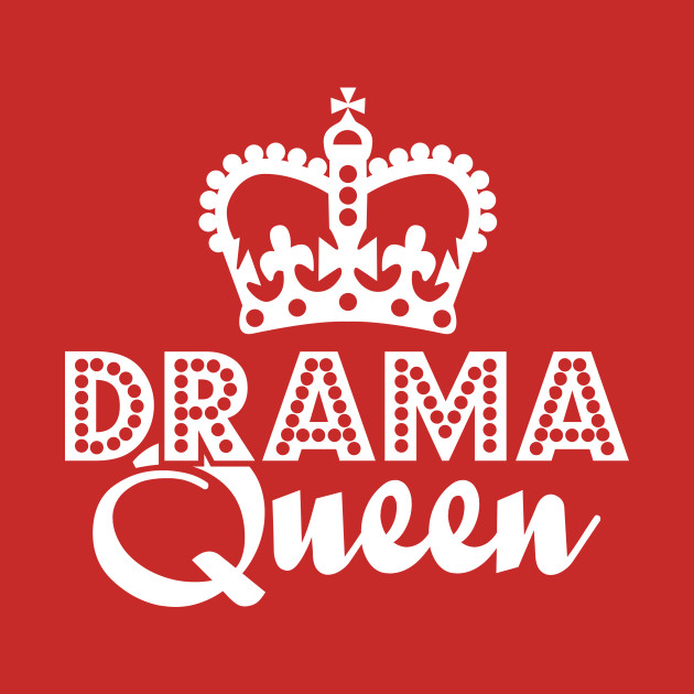 Драма квин это. Drama Queen. Королева драмы значок. Drama Queen надпись. Drama Queen картинка.