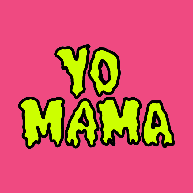 YO MAMA (Green) by SianPosy