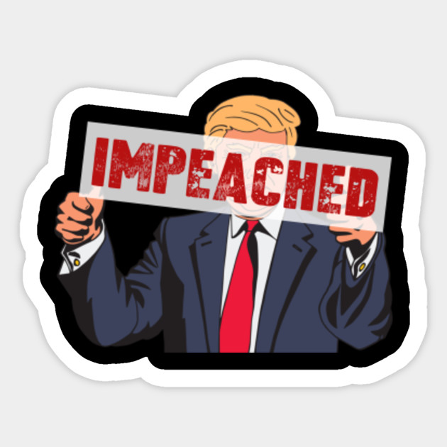 Trump Impeachment Impeach Trump Design Impeach Sticker Teepublic