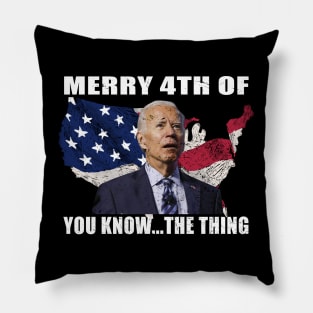 Funny Biden Confused Merry Happy 4th of You Know...The Thing Pillow