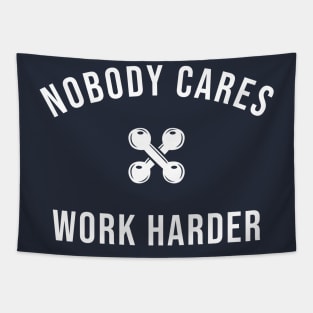 Nobody Cares Work Harder Tapestry