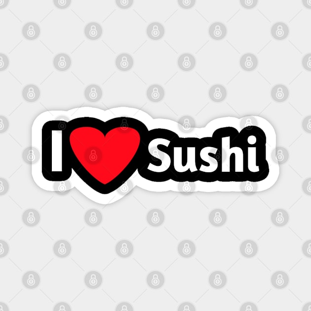 I love sushi for sushi lovers Magnet by Spaceboyishere