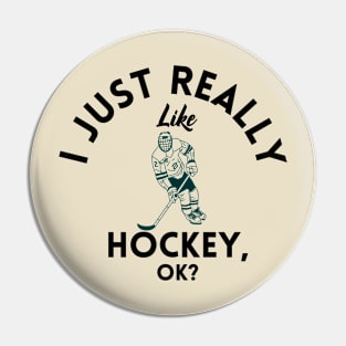 I Just Really Like Hockey Ok Pin