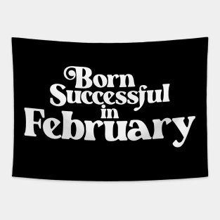 Born Successful in February - Birth Month (2) - Birthday Gift Tapestry