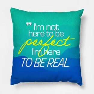 To Be Real Pillow