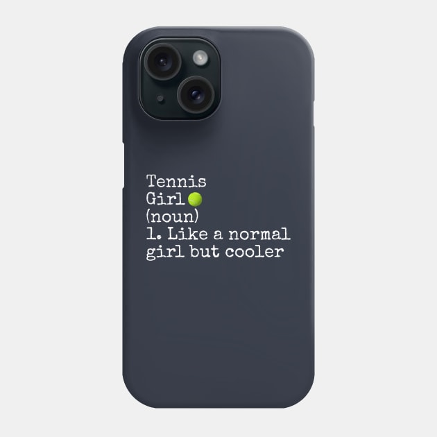 Tennis Girl Noun Like A Normal Girl But Cooler Phone Case by r.abdulazis