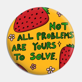 Not all problems are yours to solve Pin