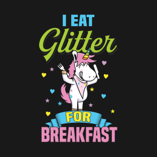 I eat glitter for breakfast - Motivation T-Shirt