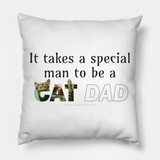 It takes a special man to be a cat dad - tabby cat oil painting word art Pillow