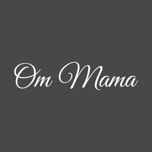 Om Mama handwriting text, Mother's Day gift, Mom birthday gift, Yoga Mama T-Shirt