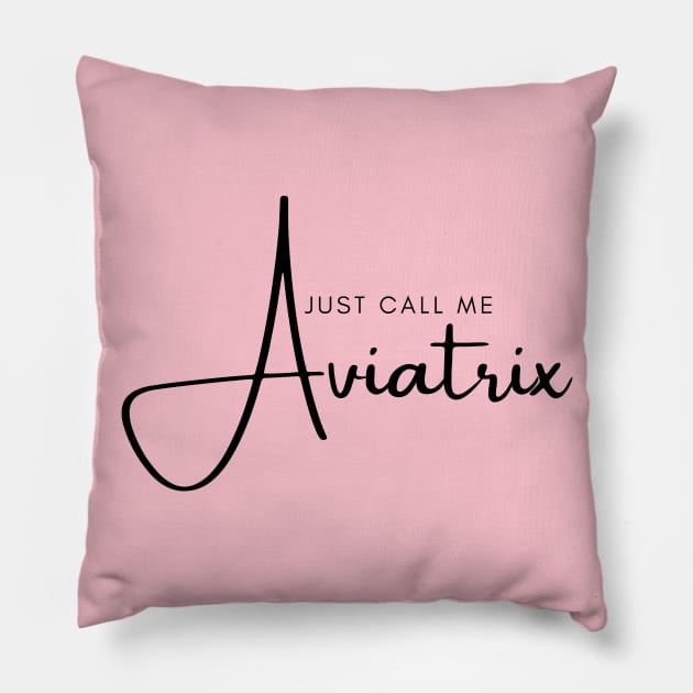 Just Call Me Aviatrix Pillow by CorrieMick