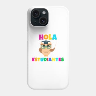 Hola Estudiantes Phone Case