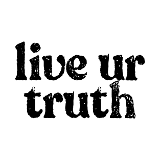 live your truth T-Shirt